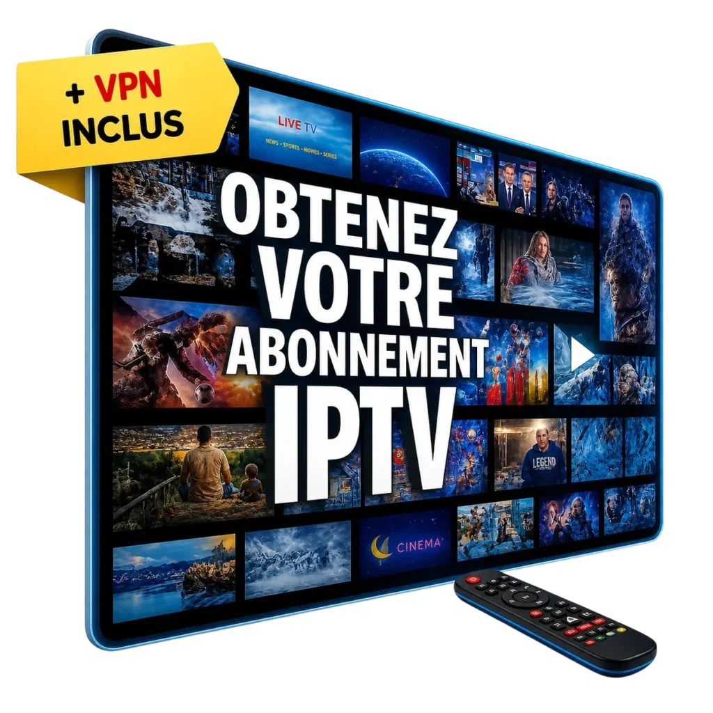 OBTENEZ ABONNEMENT VOTRE IPTV